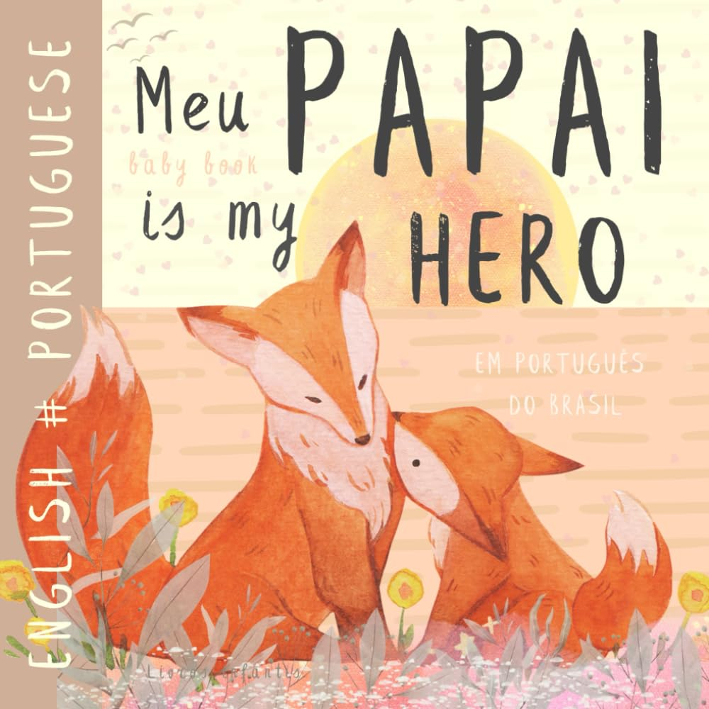 Meu Papai PORTUGUESE Baby Book Livros Infantis Em Portugues Do Brasil: Learn Portuguese for Kids, Learning Portuguese Language, Easy Reading Basic Vocabulary for Beginners, Para Crian&ccedil;as