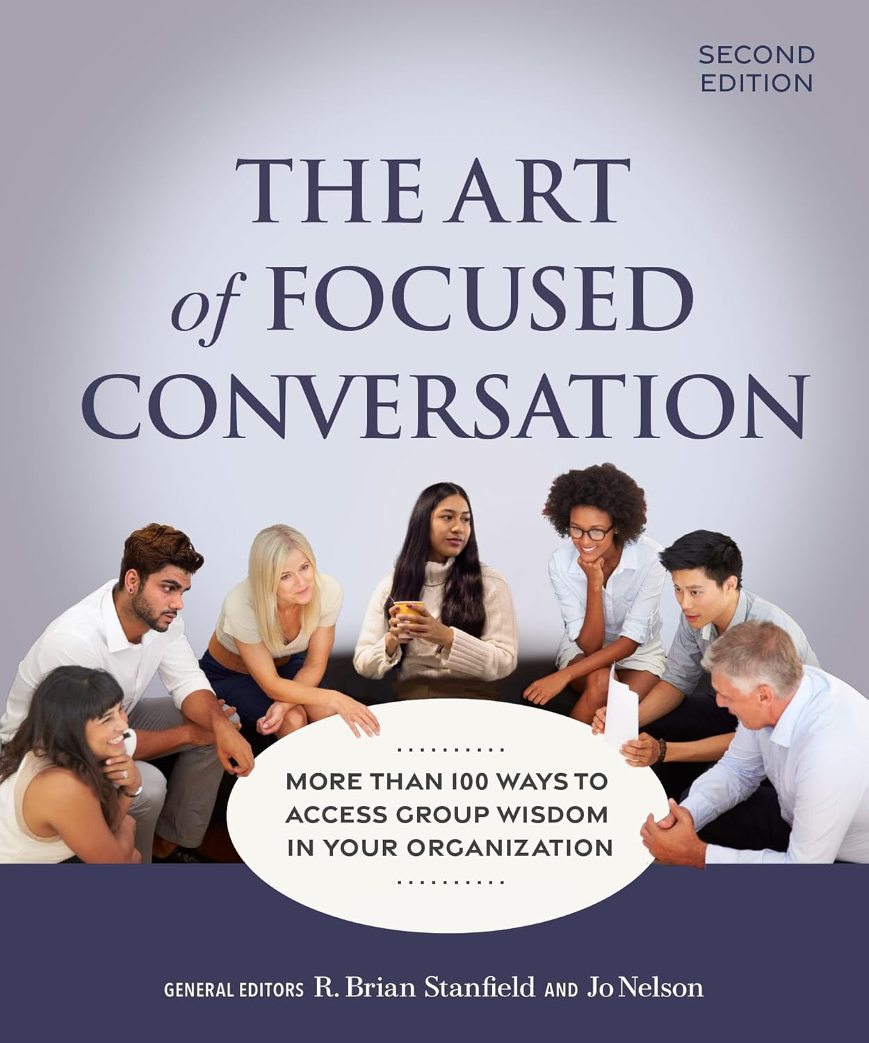 The Art of Focused Conversation, Second Edition: More than 100 Ways to Access Group Wisdom in Your Organization