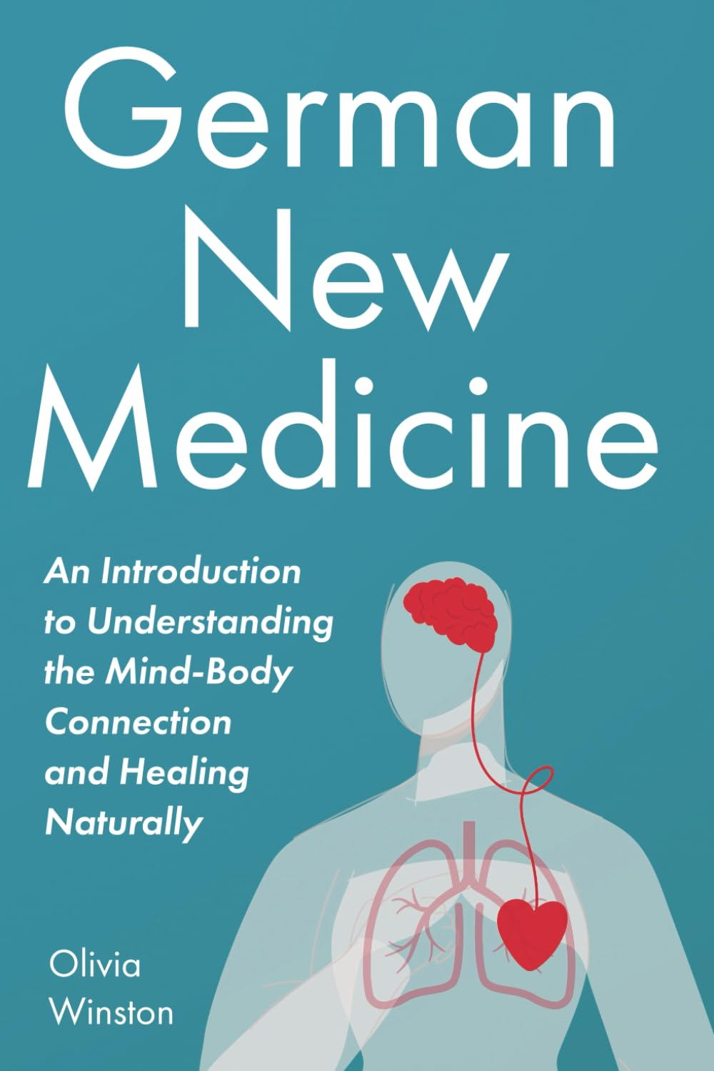 German New Medicine: an Introduction to Understanding the Mind-Body Connection and Healing Naturally image number 1