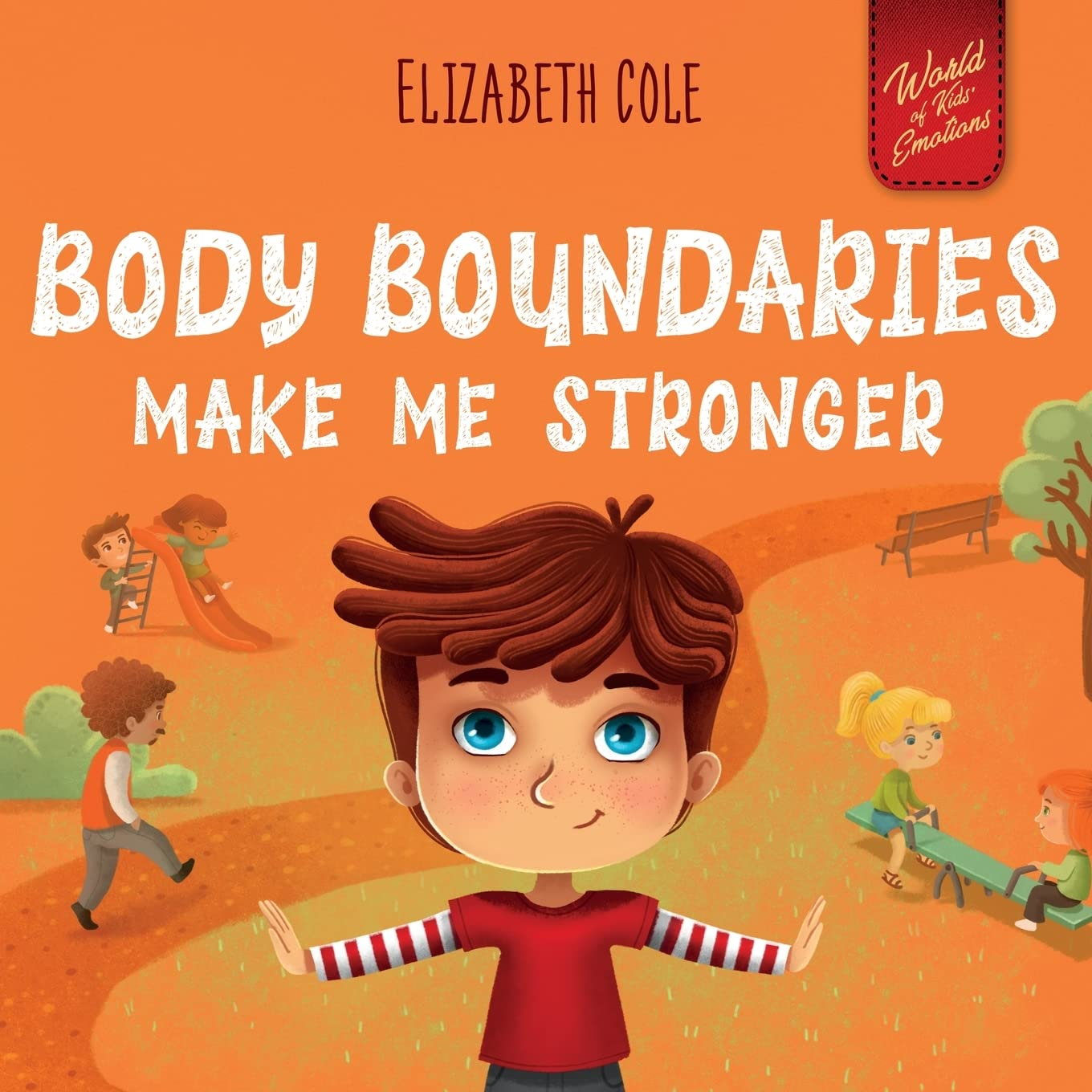 Body Boundaries Make Me Stronger: Personal Safety Book for Kids about Body Safety, Personal Space, Private Parts and Consent That Teaches Social Skills and Body Awareness