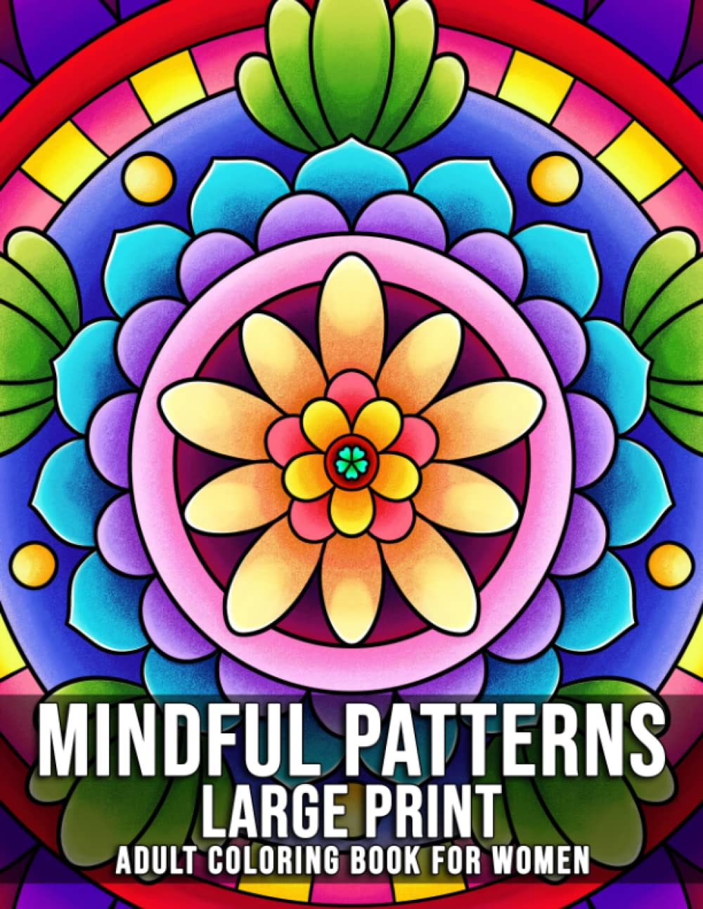 Mindful Patterns Large Print Adult Coloring Book for Women: an Adult Coloring Book with Beautiful Designs of Flowers and Botanical Mandala Patterns for Stress Relief, Relaxation, and Creativity image number 1