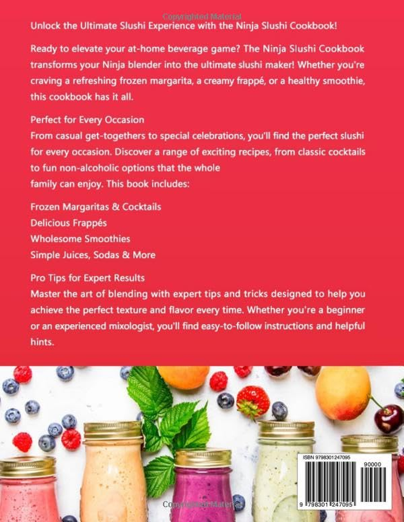 Ninja Slushi Cookbook for Beginners: Frozen Margaritas, Frapp&eacute;s, Smoothies, and More &ndash; Easy Recipes for Coffee, Soda, Juice, and Chocolate Milk, plus Pro Tips for Irresistible Icy Treats!