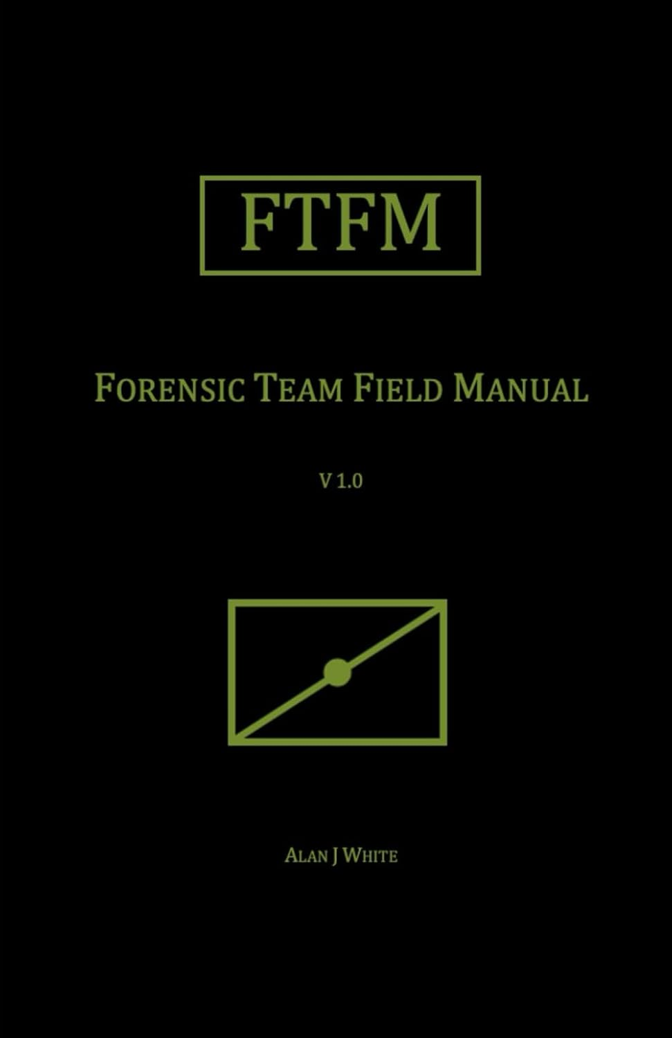 Forensic Team Field Manual (FTFM)