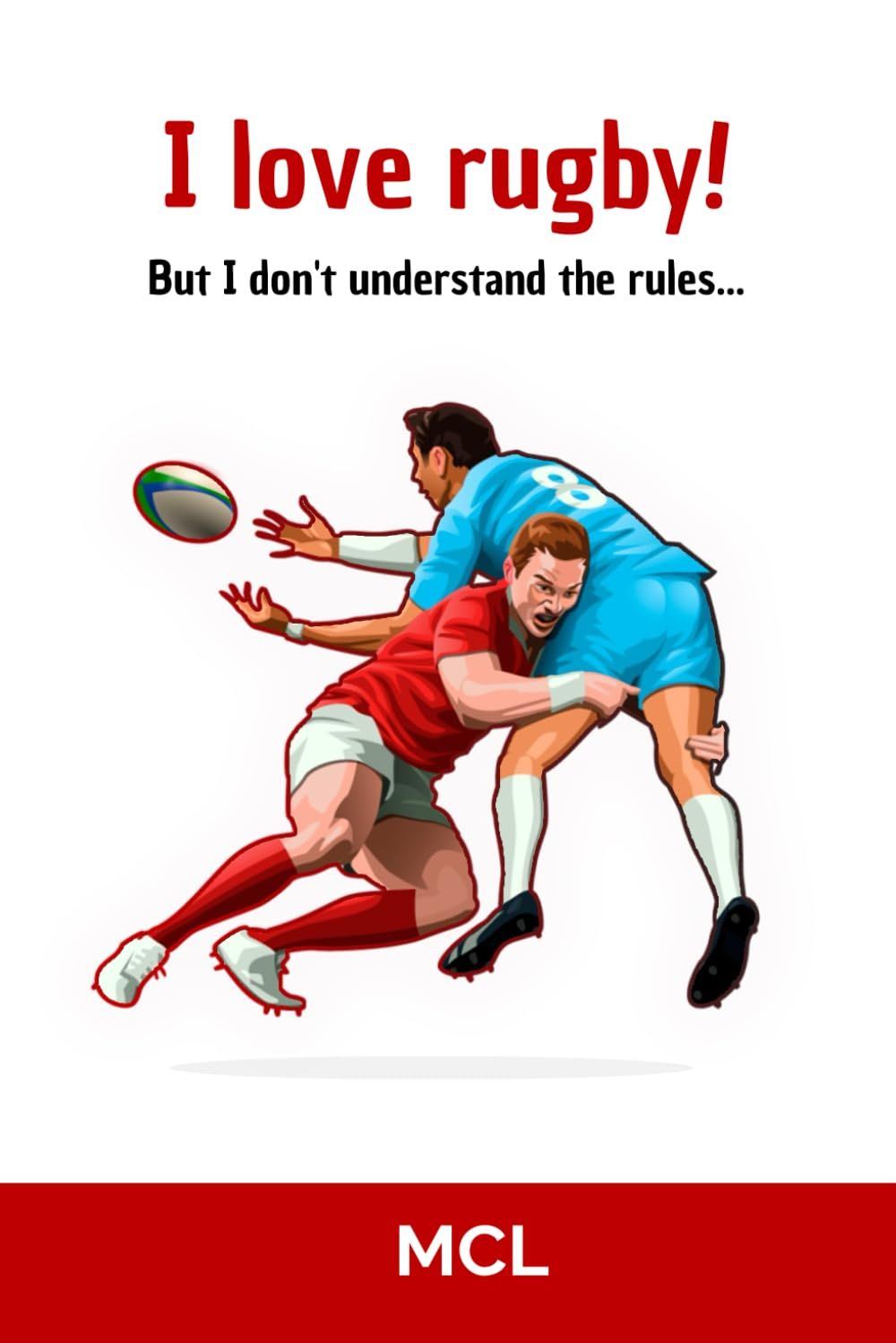 I Love Rugby! but I Don'T Understand the Rules... image number 1