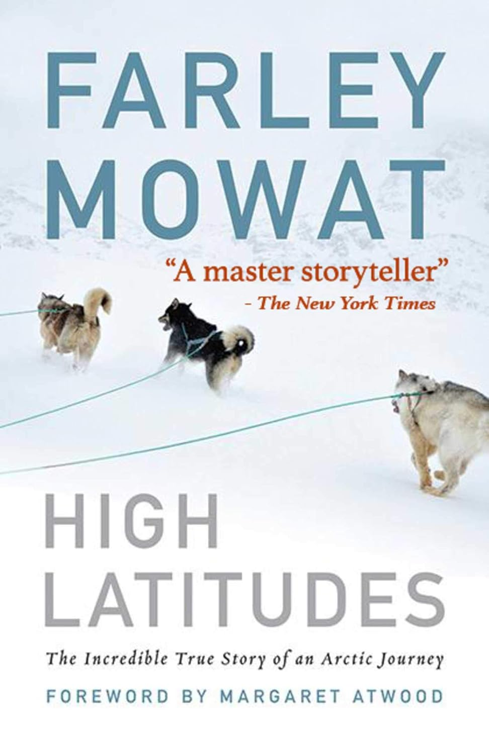 High Latitudes: the Incredible True Story of an Arctic Journey by Master Storyteller Farley Mowat (17 Million Books Sold)