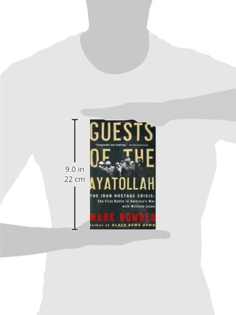 Guests of the Ayatollah: the Iran Hostage Crisis: the First Battle in America'S War with Militant Islam