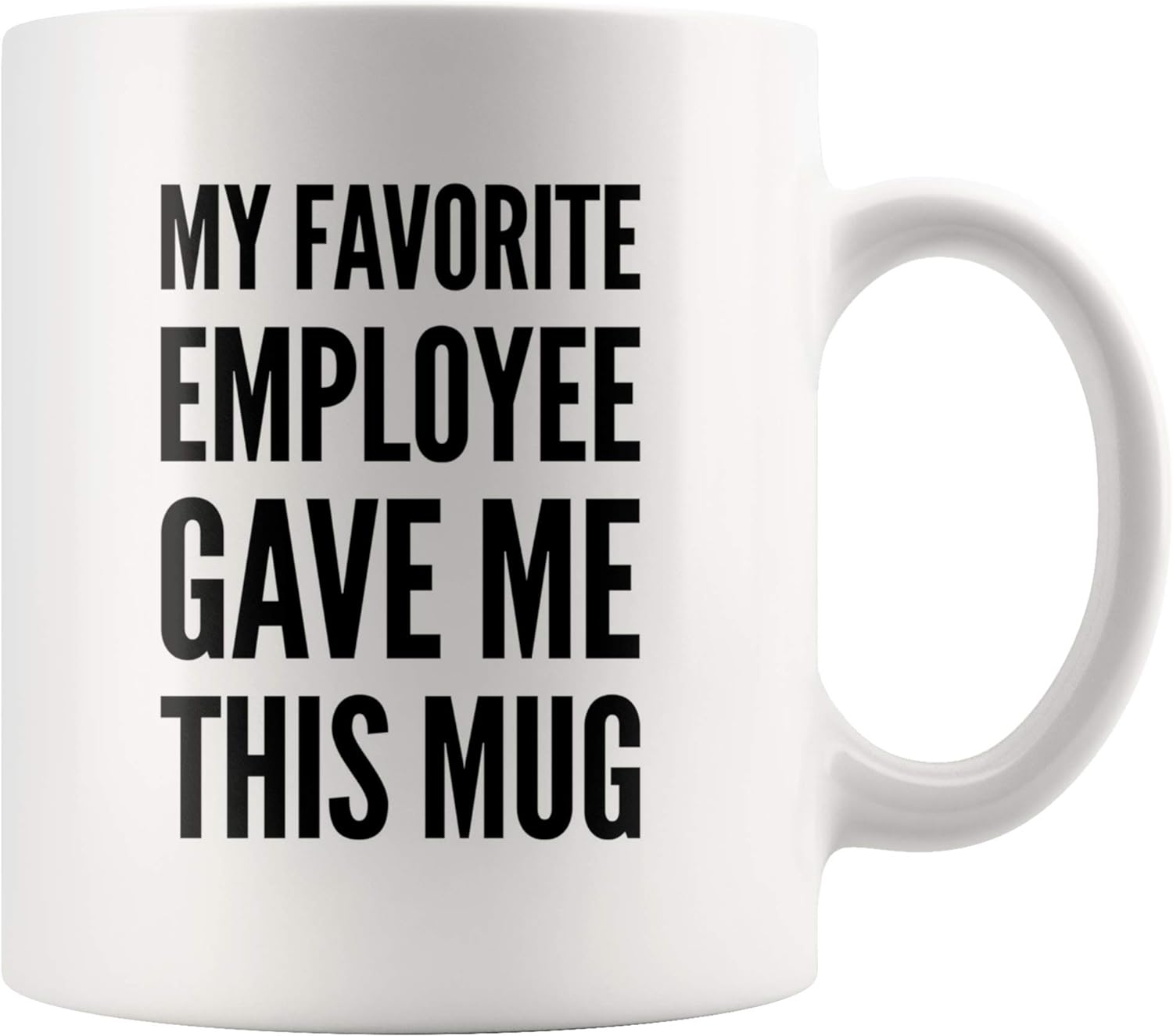 My Favorite Employee Gave Me This Mug Boss Gifts Employer Coworker Ceramic Mug 11 Oz White image number 5