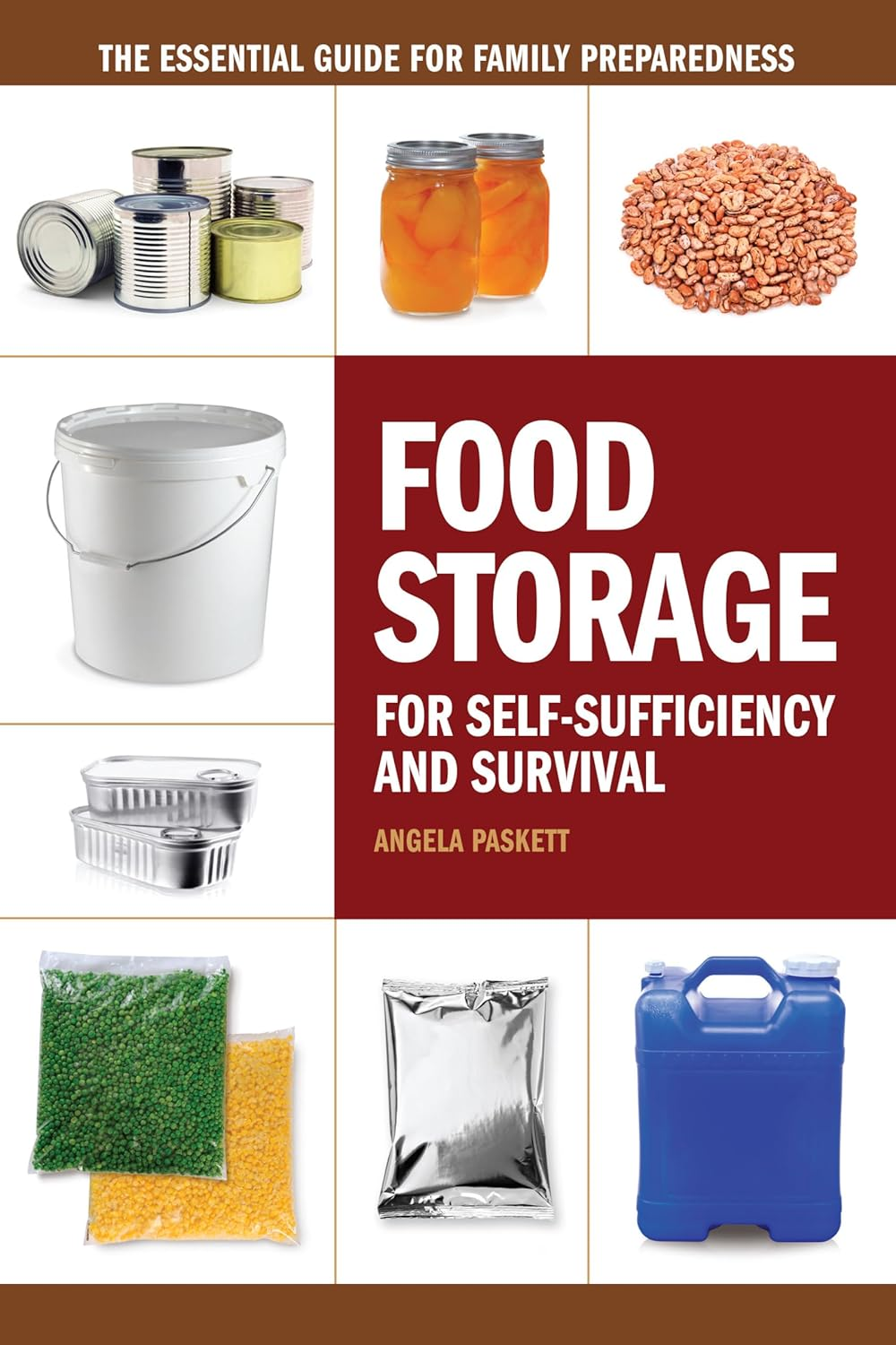 Food Storage for Self-Sufficiency and Survival: the Essential Guide for Family Preparedness