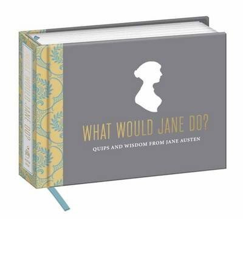 What Would Jane Do?: Quips and Wisdom from Jane Austen