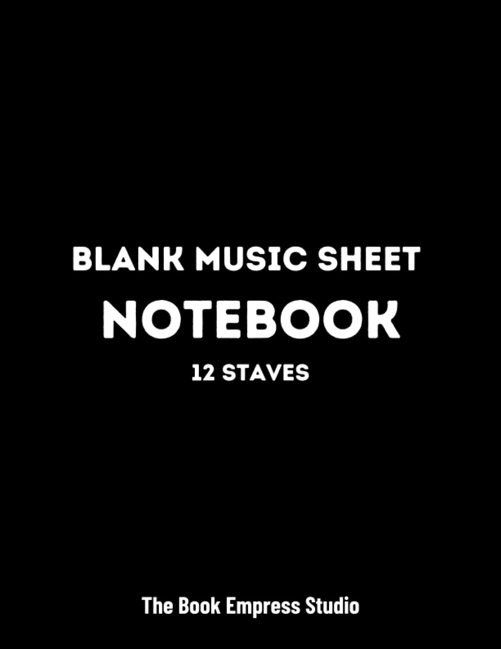 Blank Sheet Music Notebook: Music Manuscript Staff Paper Notebook with 12 Staves for Writing Music