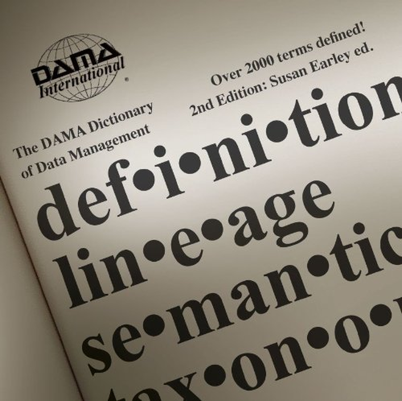 The DAMA Dictionary of Data Management, 2Nd Edition: over 2,000 Terms Defined for IT and Business Professionals