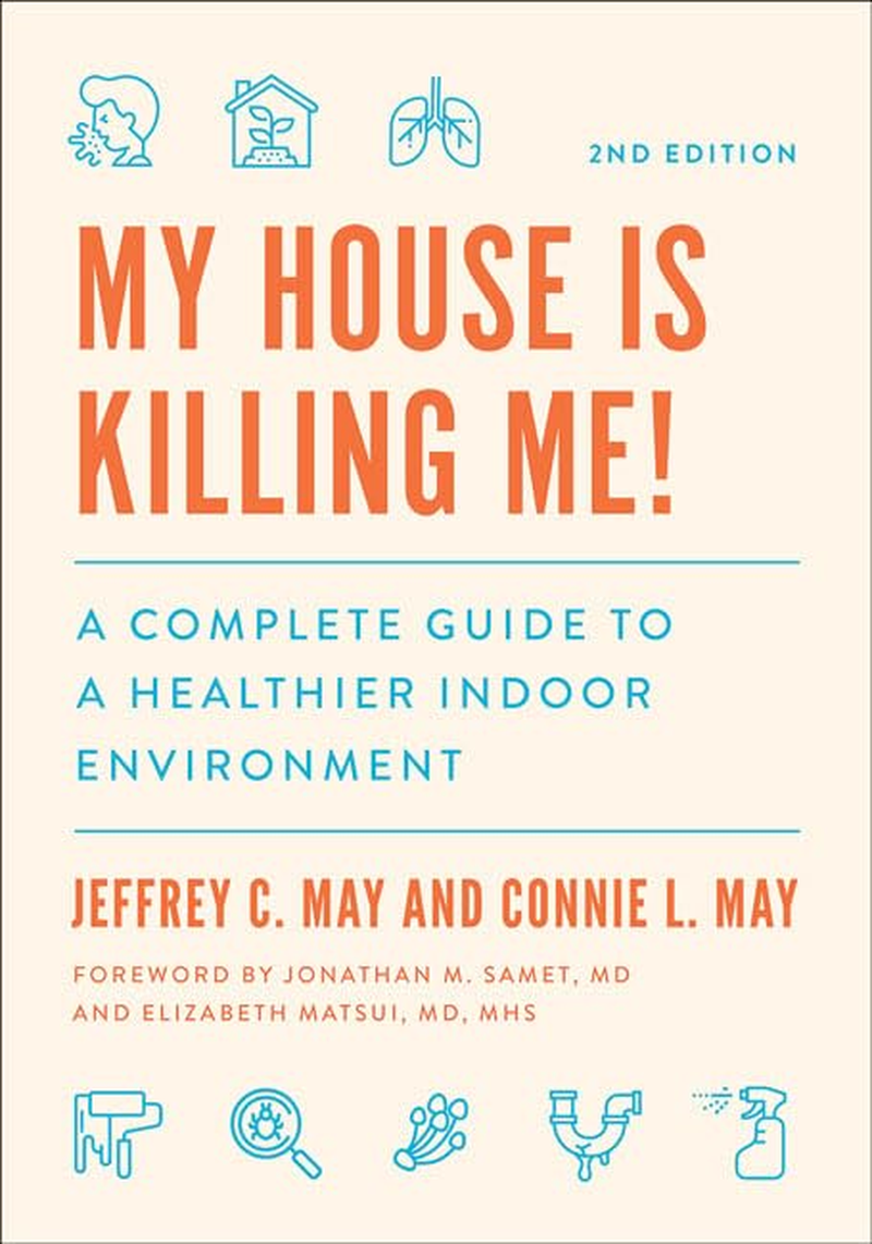 My House Is Killing Me!: a Complete Guide to a Healthier Indoor Environment