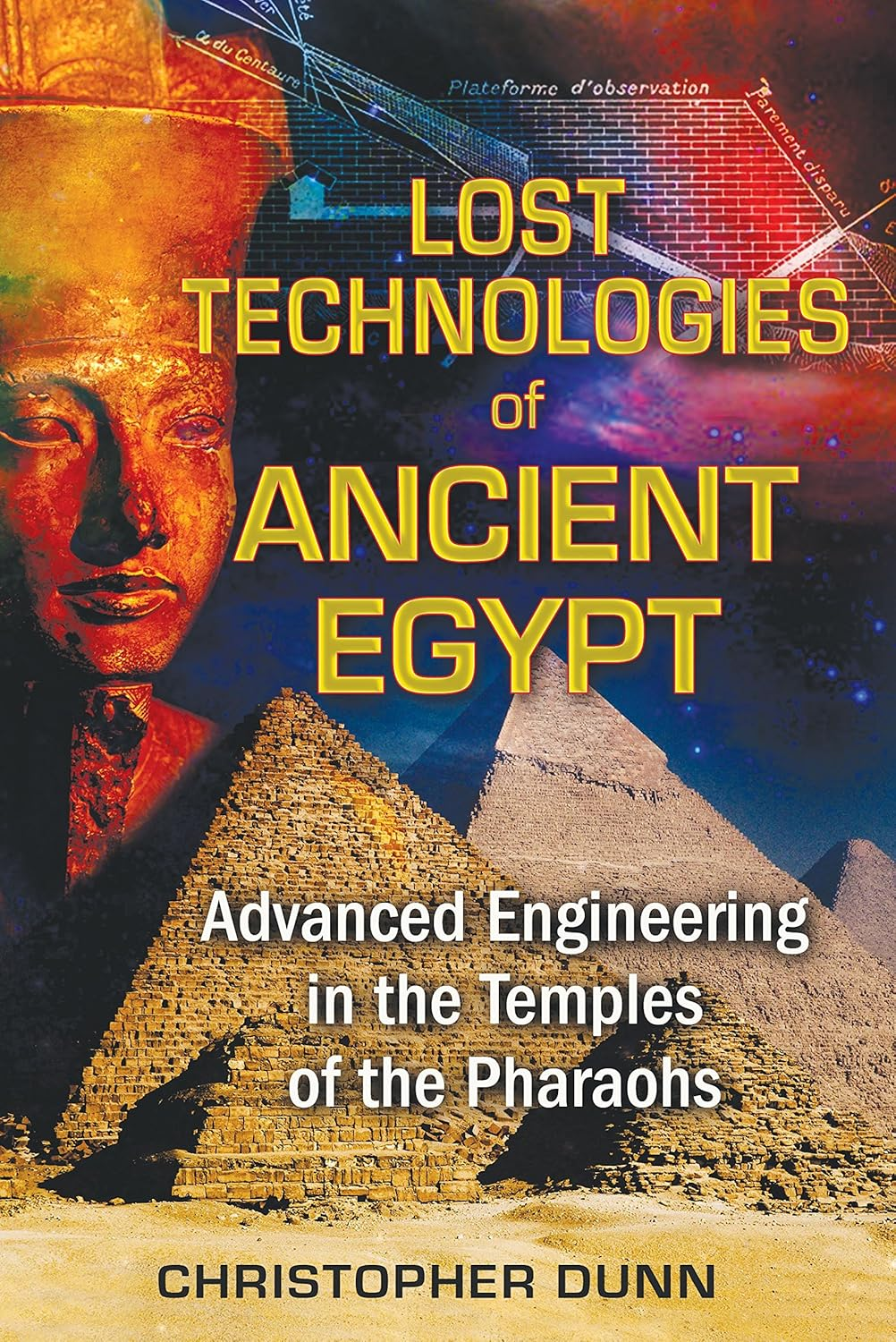 Lost Technologies of Ancient Egypt: Advanced Engineering in the Temples of the Pharaohs