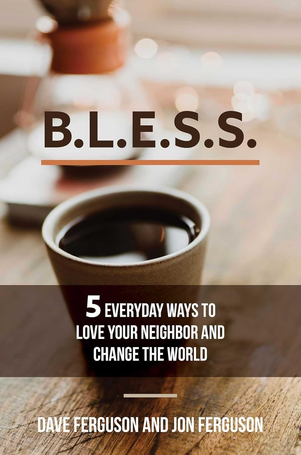 BLESS: 5 Everyday Ways to Love Your Neighbor and Change the World image number 1