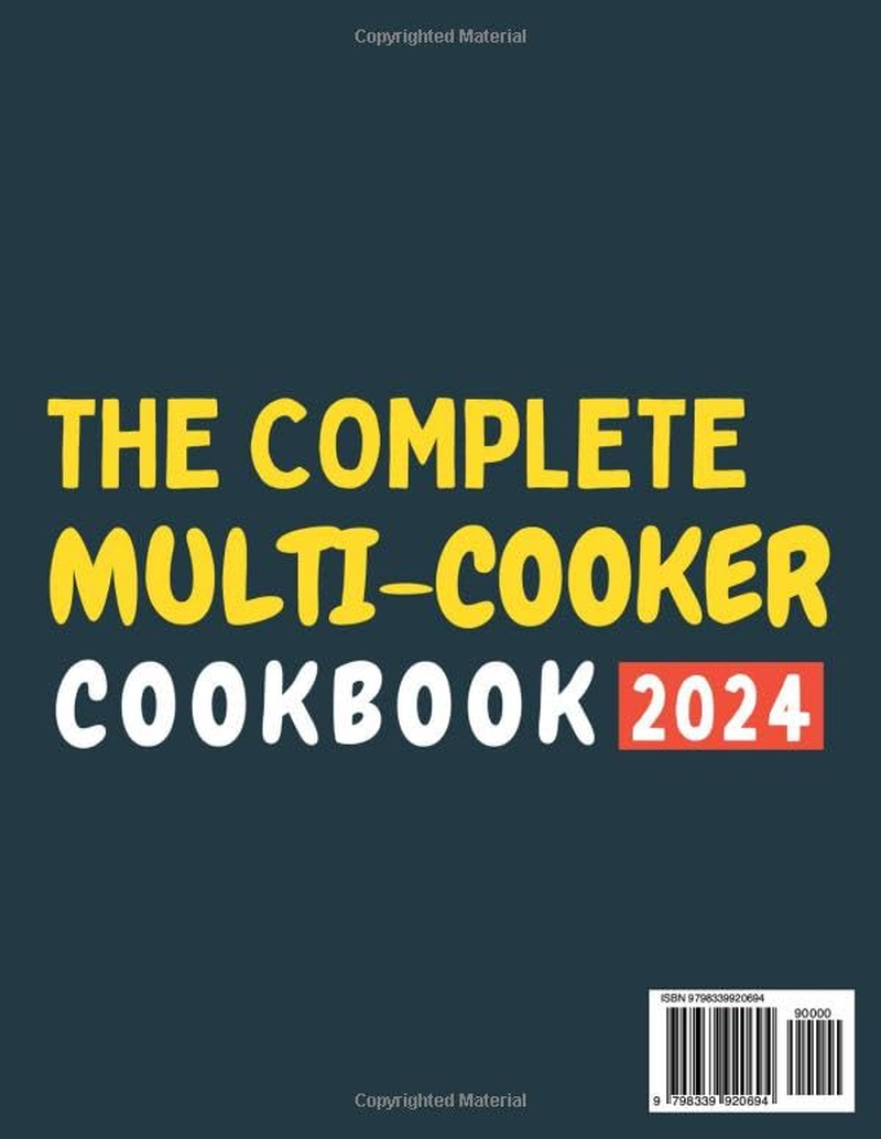 THE COMPLETE MULTI-COOKER COOKBOOK 2024: a Comprehensive Guide for Delicious, Effortless Dishes to Elevate Every Meal to Flavor-Packed Delight image number 1