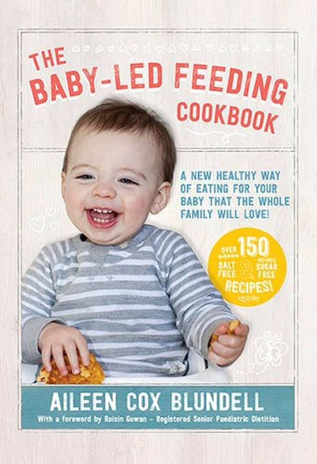 The Baby-Led Feeding Cookbook: a New Healthy Way of Eating for Your Baby That the Whole Family Will L