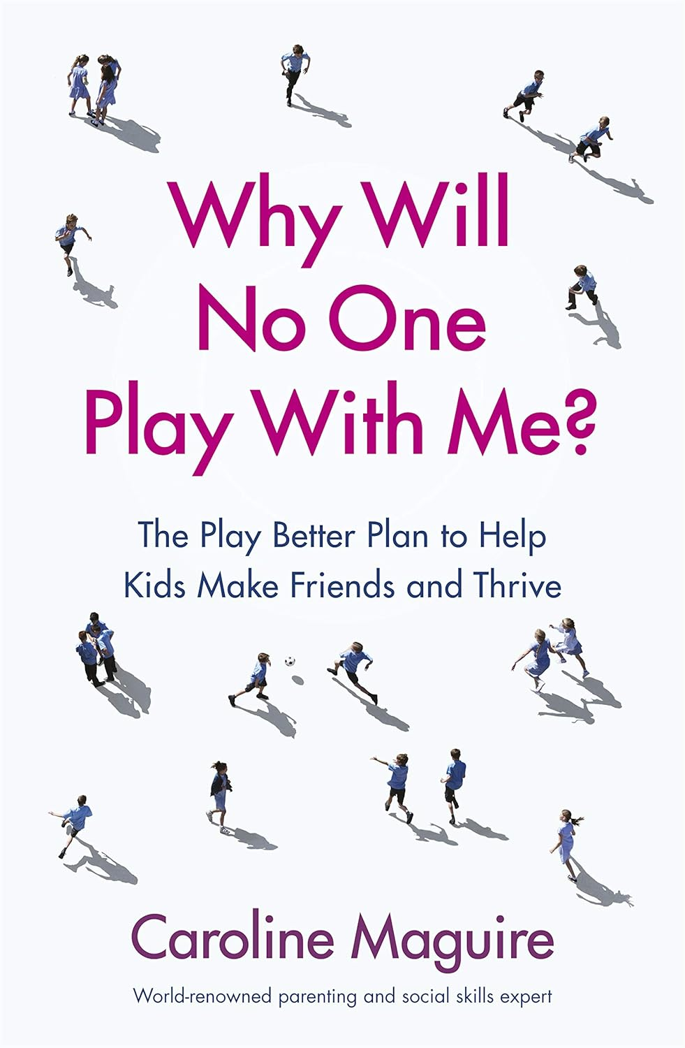 Why Will No One Play with Me?: the Play Better Plan to Help Kids Make Friends and Thrive image number 1