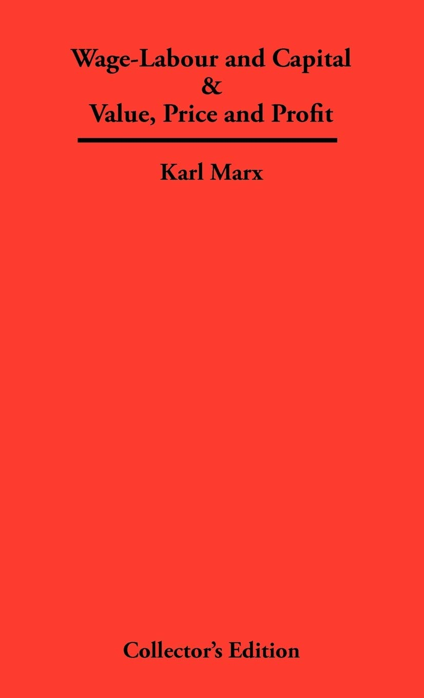 Wage-Labour and Capital and Value, Price, and Profit