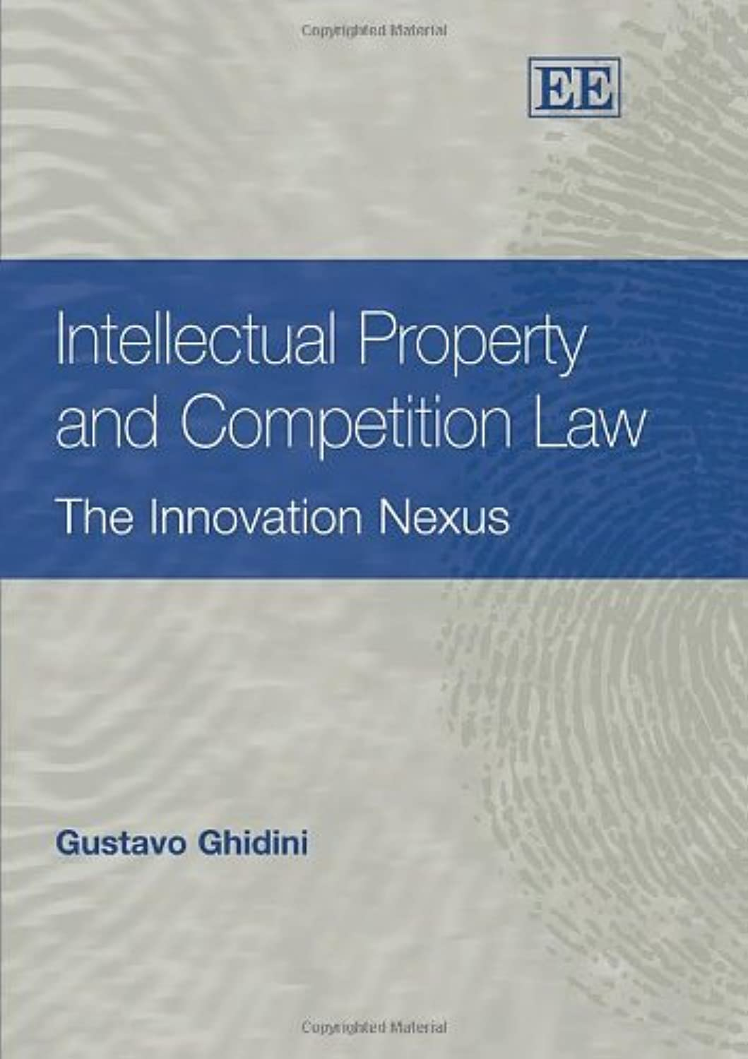 Intellectual Property and Competition Law: the Innovation Nexus