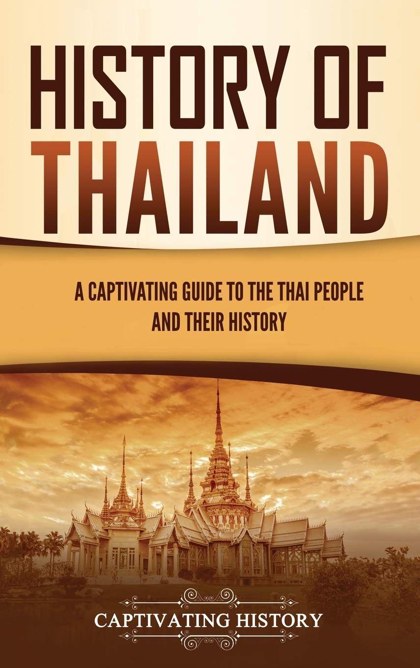 History of Thailand: a Captivating Guide to the Thai People and Their History image number 1
