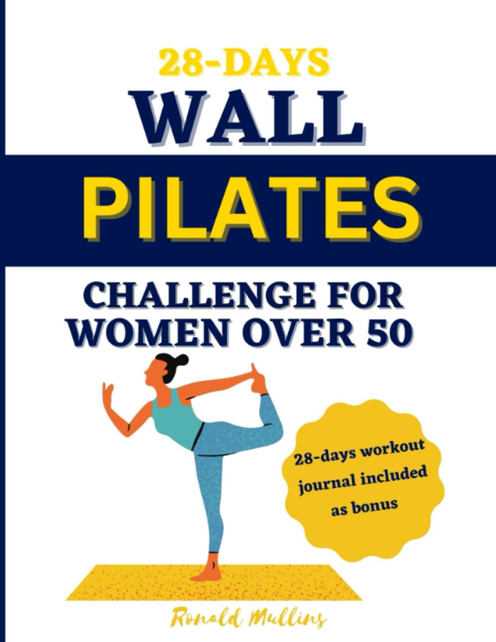 28-Days Wall Pilates Challenge for Women over 50: Easy Step by Step Guide for You to Lose Weight , Improve Balance, Mobility, Flexibility, and Strength through This Pilates Exercises image number 1
