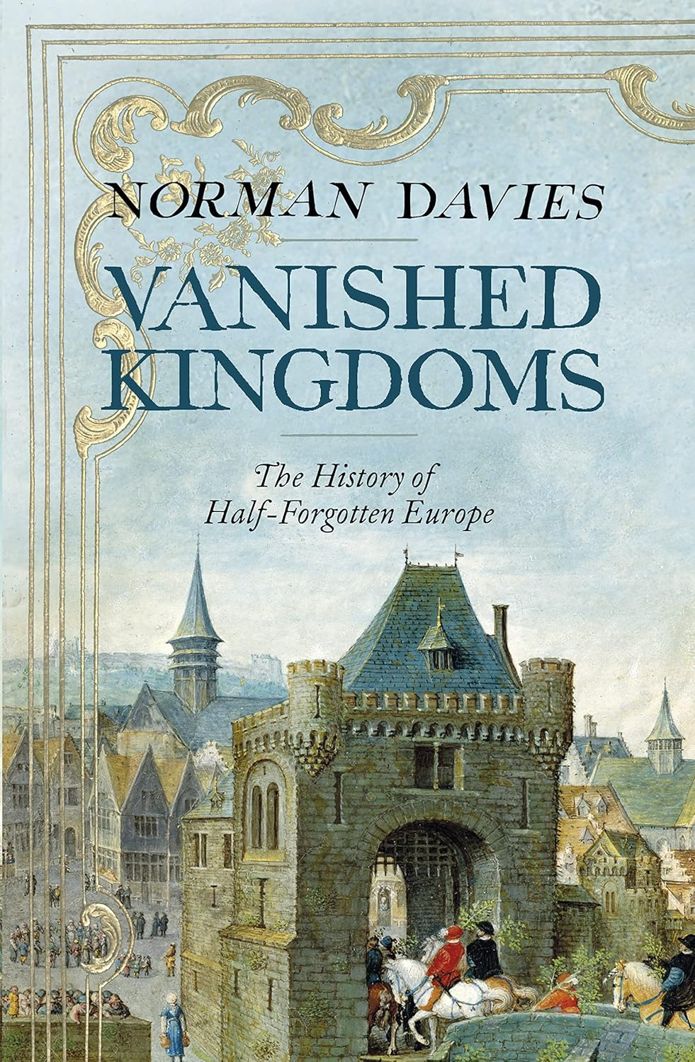 Vanished Kingdoms: the History of Half-Forgotten Europe image number 2