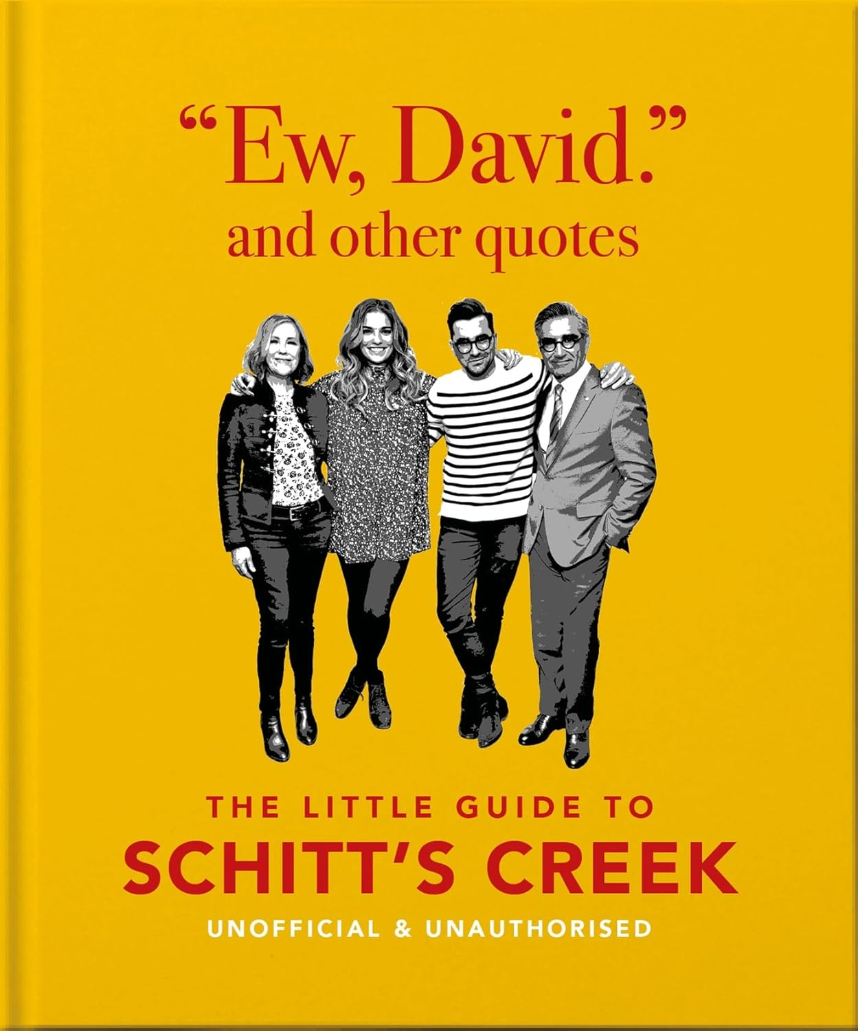 Ew, David, and Other Schitty Quotes: the Little Guide to Schitt'S Creek: the Little Guide to Schitt'S Creek: 4