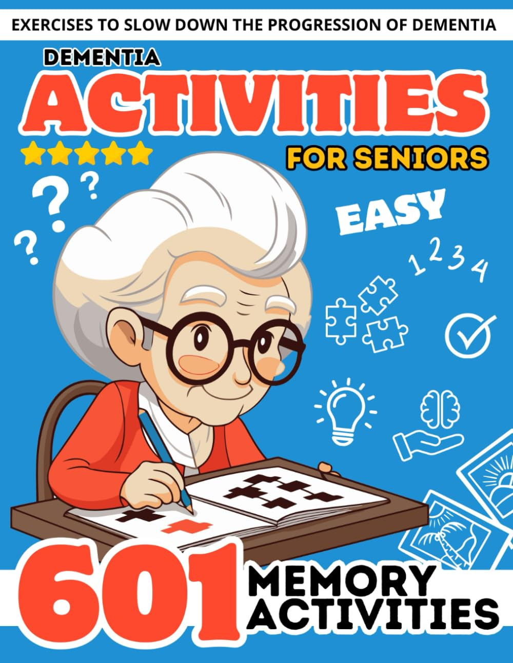 Dementia Activities for Seniors: 601 Relaxing Easy Brain Puzzles & Cognitive Memory Games for Dementia and Alzheimer&rsquo;S Patients. Stress Relief ... Print Activity Book for Senior with Dementia)