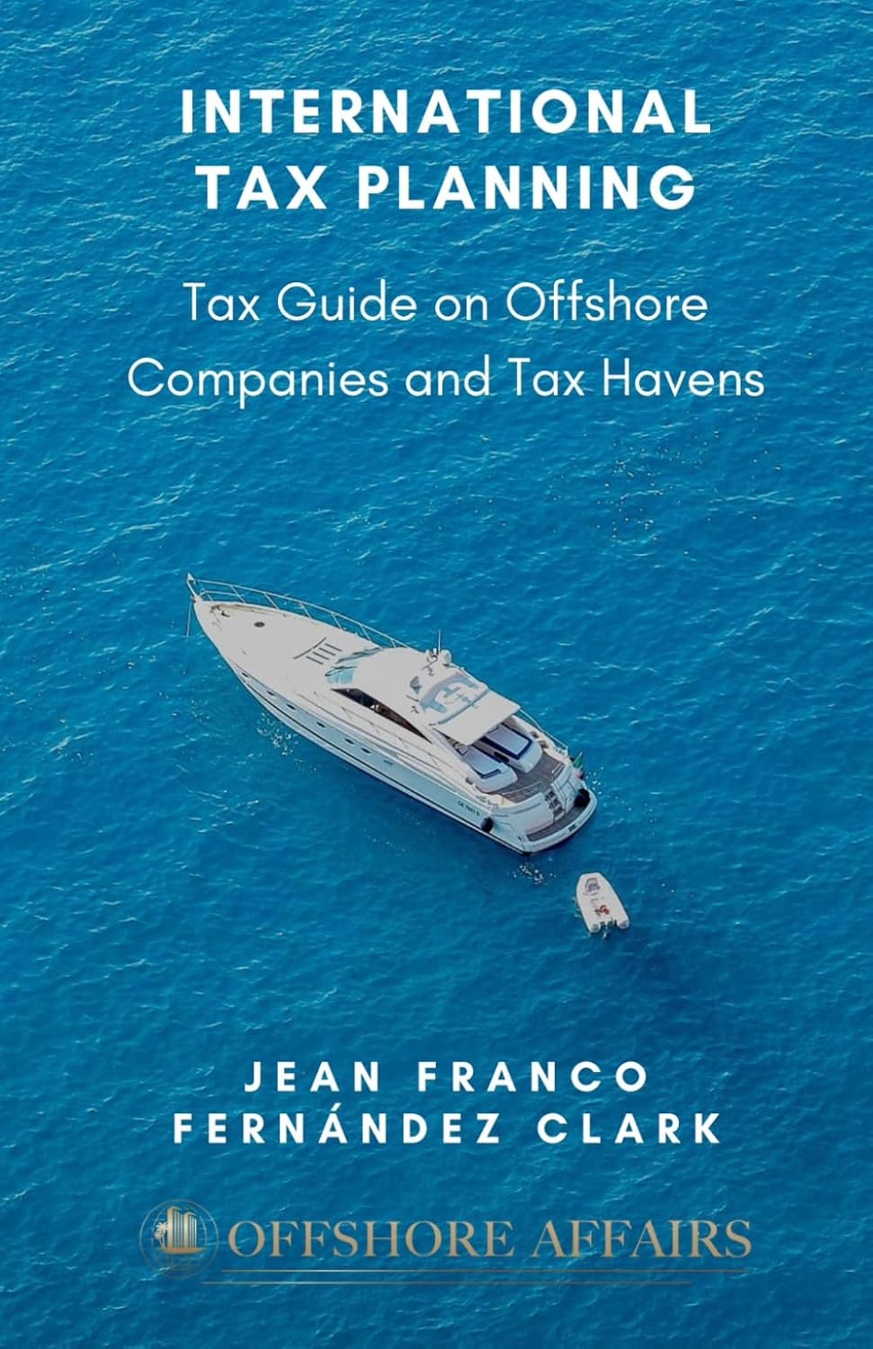 International Tax Planning: Tax Guide on Offshore Companies and Tax Havens image number 1