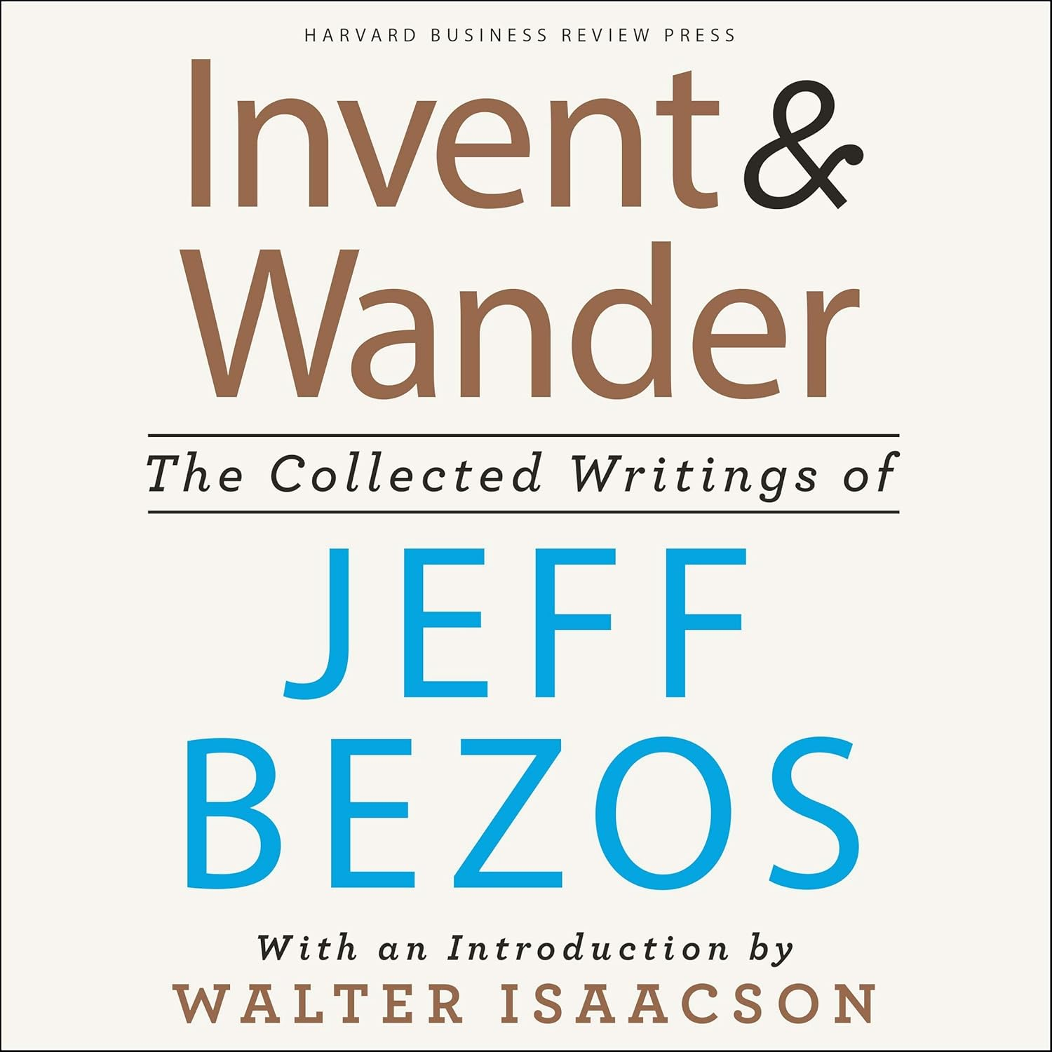 Invent and Wander: the Collected Writings of Jeff Bezos, with an Introduction by Walter Isaacson image number 1