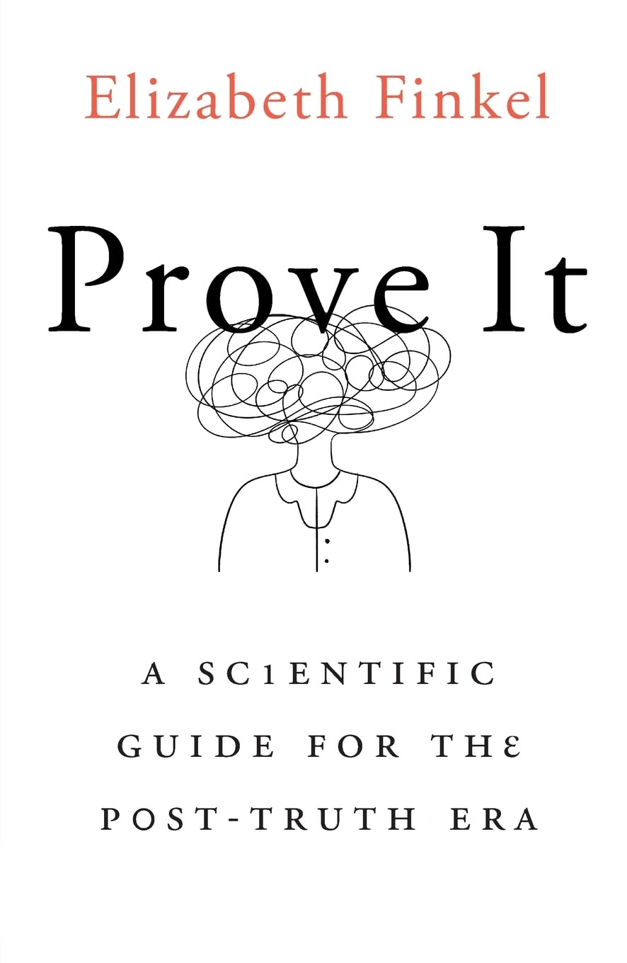 Prove It: a Scientific Guide for the Post-Truth Era