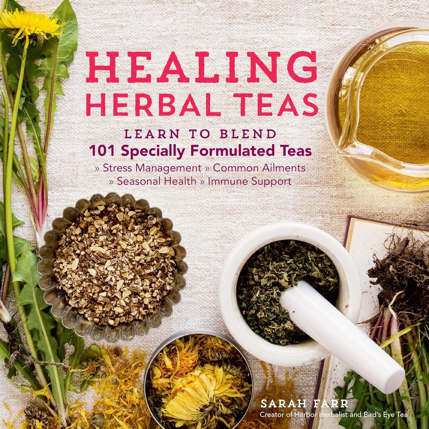 Healing Herbal Teas: Learn to Blend 101 Specially Formulated Teas for Stress Management, Common Ailments, Seasonal Health, and Immune Support image number 4