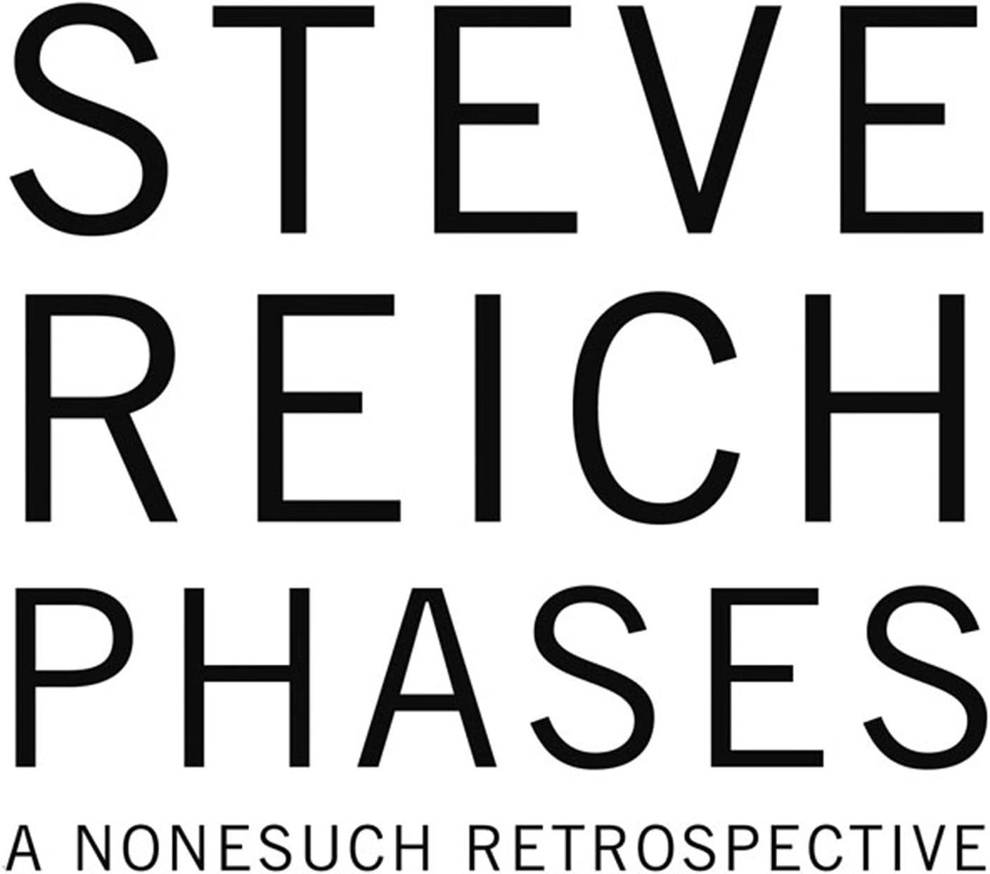 Reich: Phases a Nonesuch Retrospective