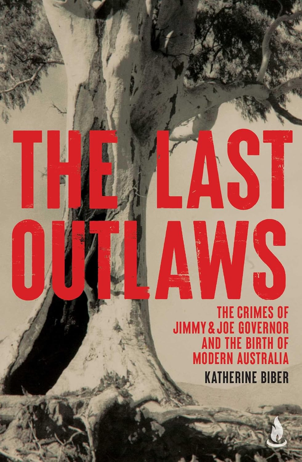 The Last Outlaws: the Crimes of Jimmy & Joe Governor and the Birth of Modern Australia