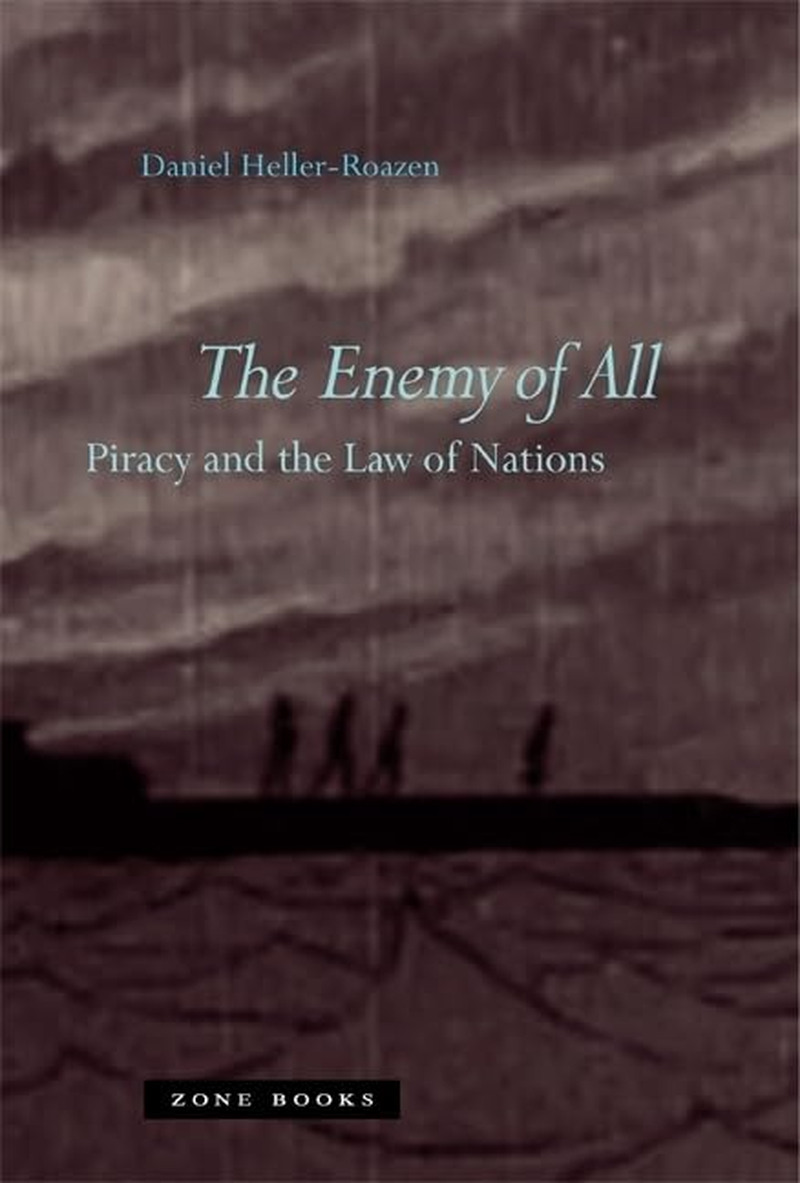 The Enemy of All: Piracy and the Law of Nations