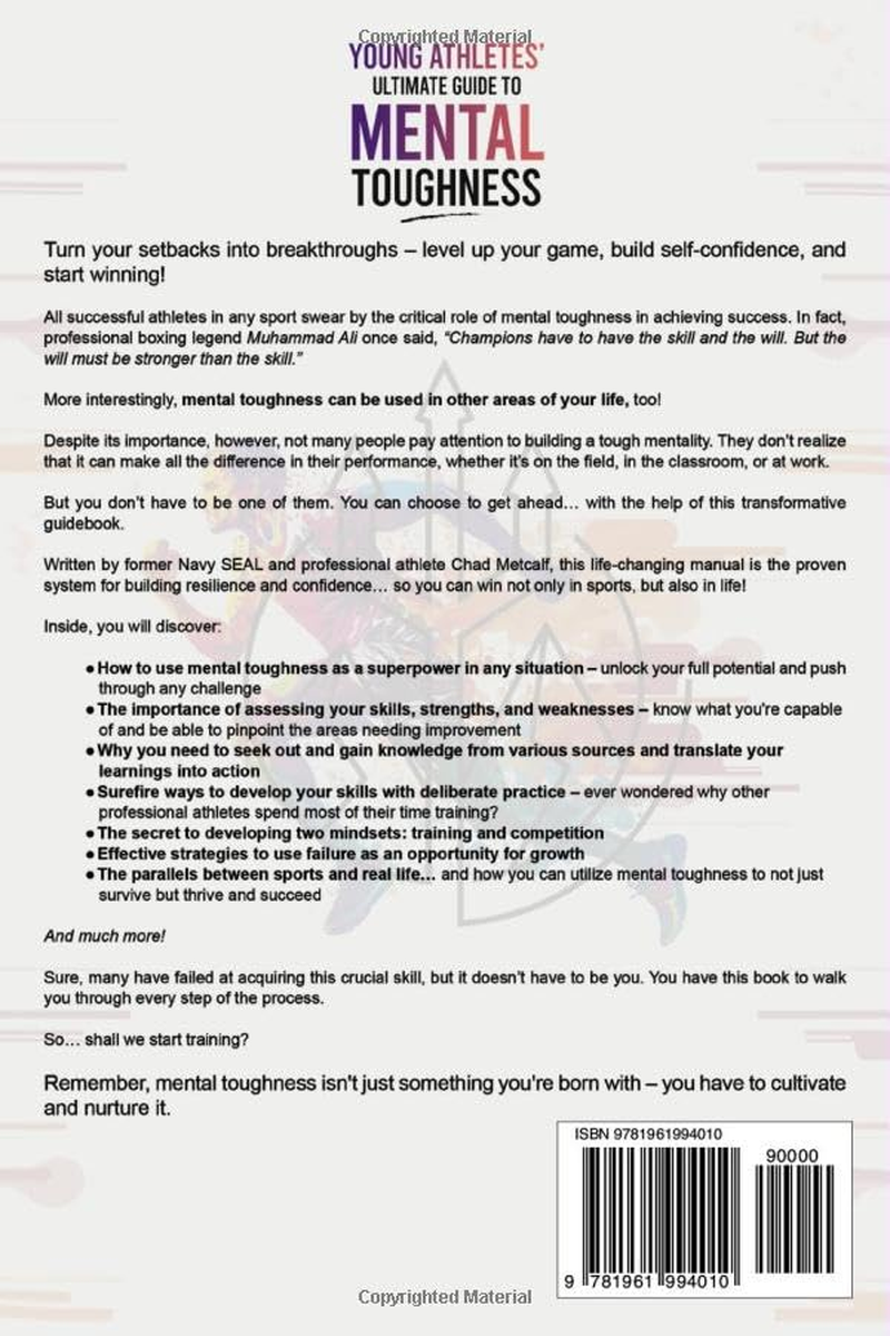 Young Athletes' Ultimate Guide to Mental Toughness: Turn Failure into Fuel, Loss into Victory, and Setbacks into Comebacks. 5 Simple Steps to Build Resilience, Confidence, and Grit in Sports and Life