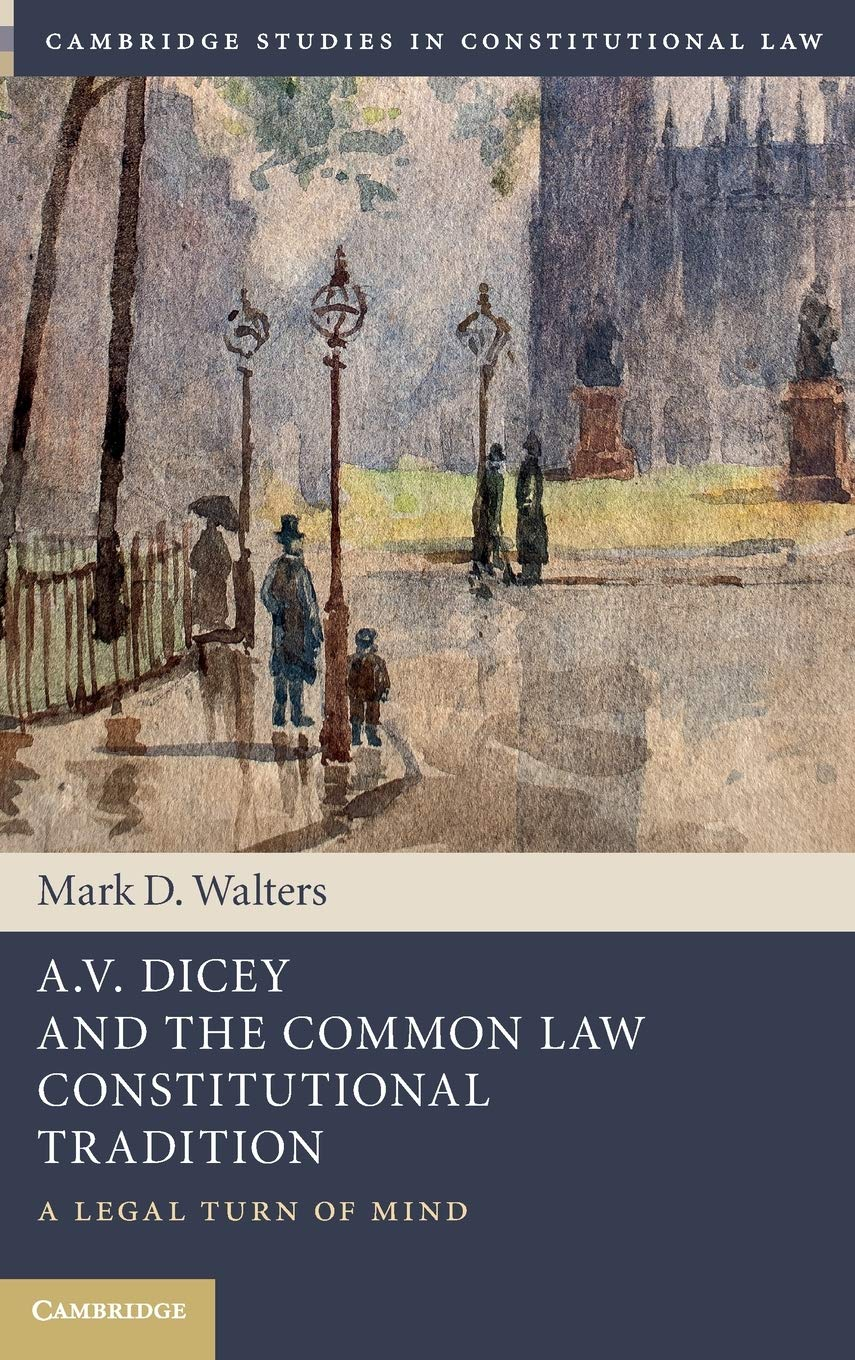 A.V. Dicey and the Common Law Constitutional Tradition: a Legal Turn of Mind - Hardcover