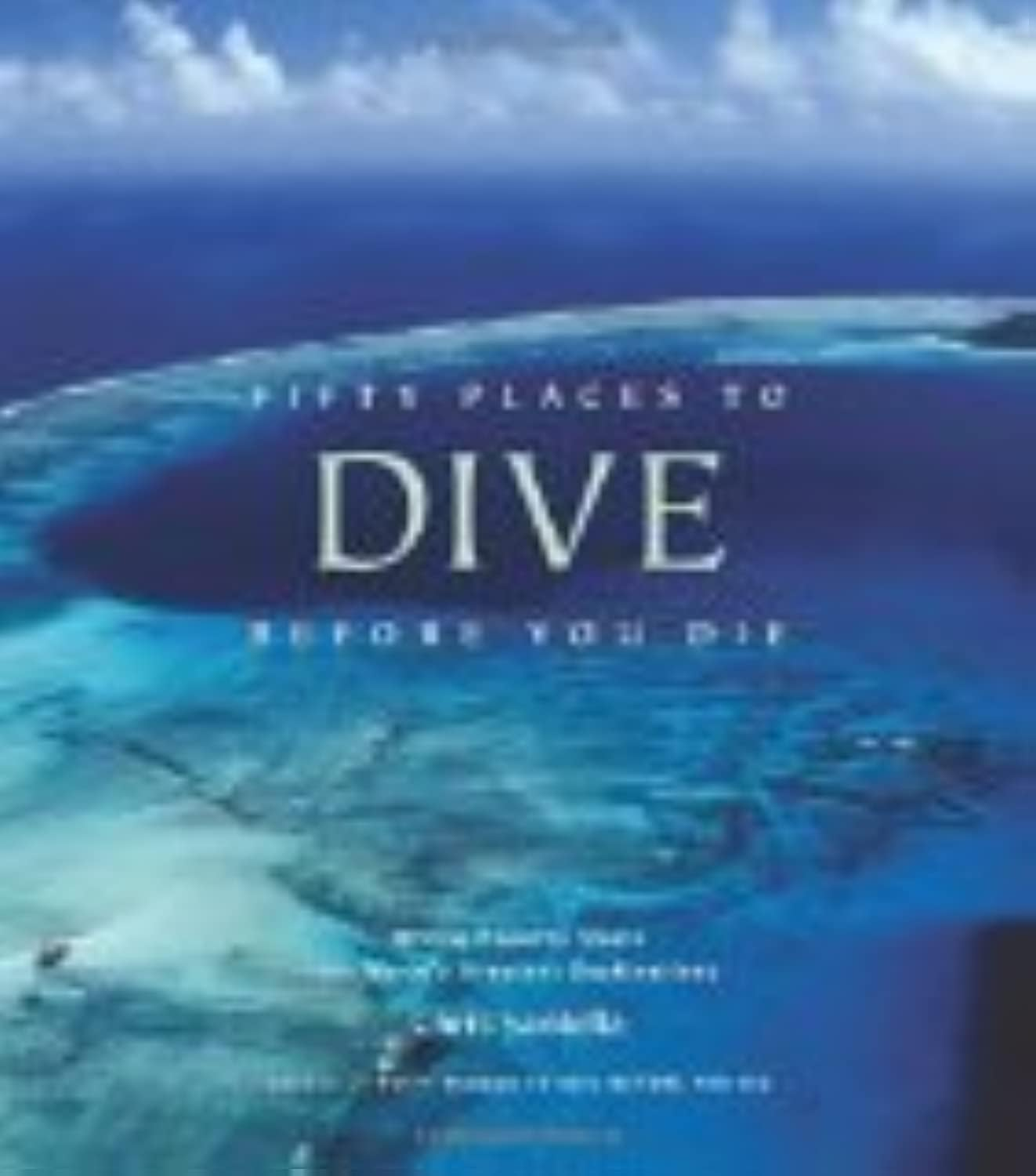 Fifty Places to Dive before You Die:Diving Experts Share the World'S Greatest Destinations image number 2