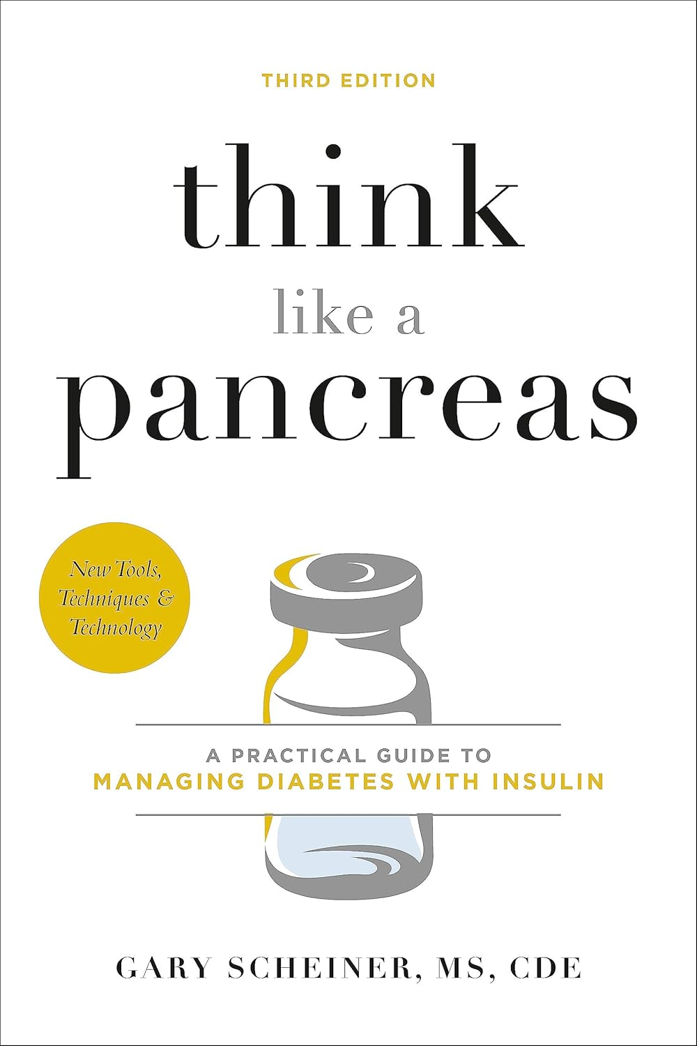 Think like a Pancreas: a Practical Guide to Managing Diabetes with Insulin