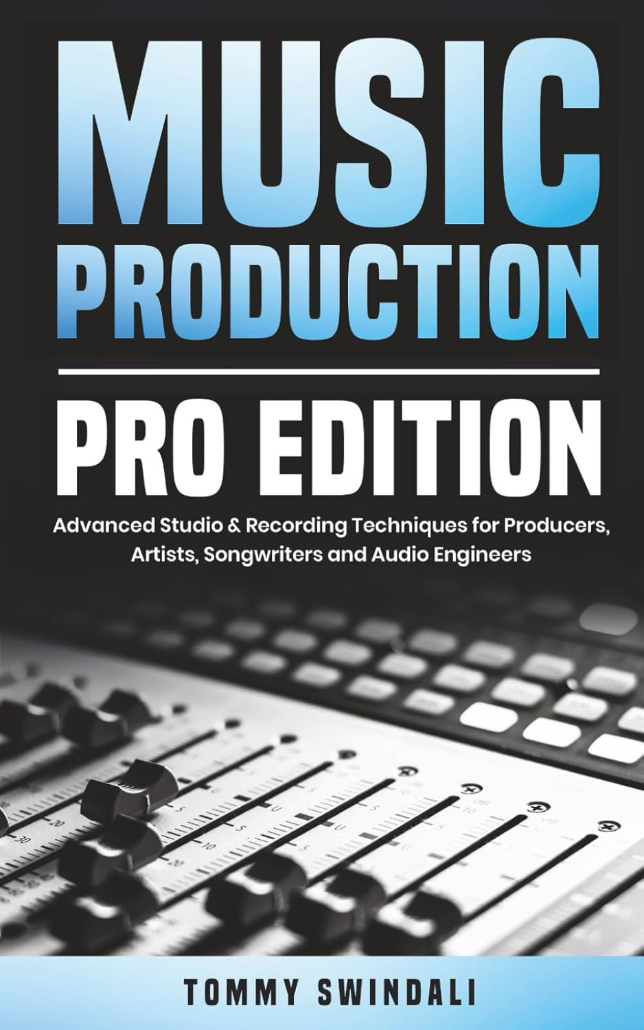 Music Production, Pro Edition: Advanced Studio & Recording Techniques for Producers, Artists, Songwriters and Audio Engineers image number 2