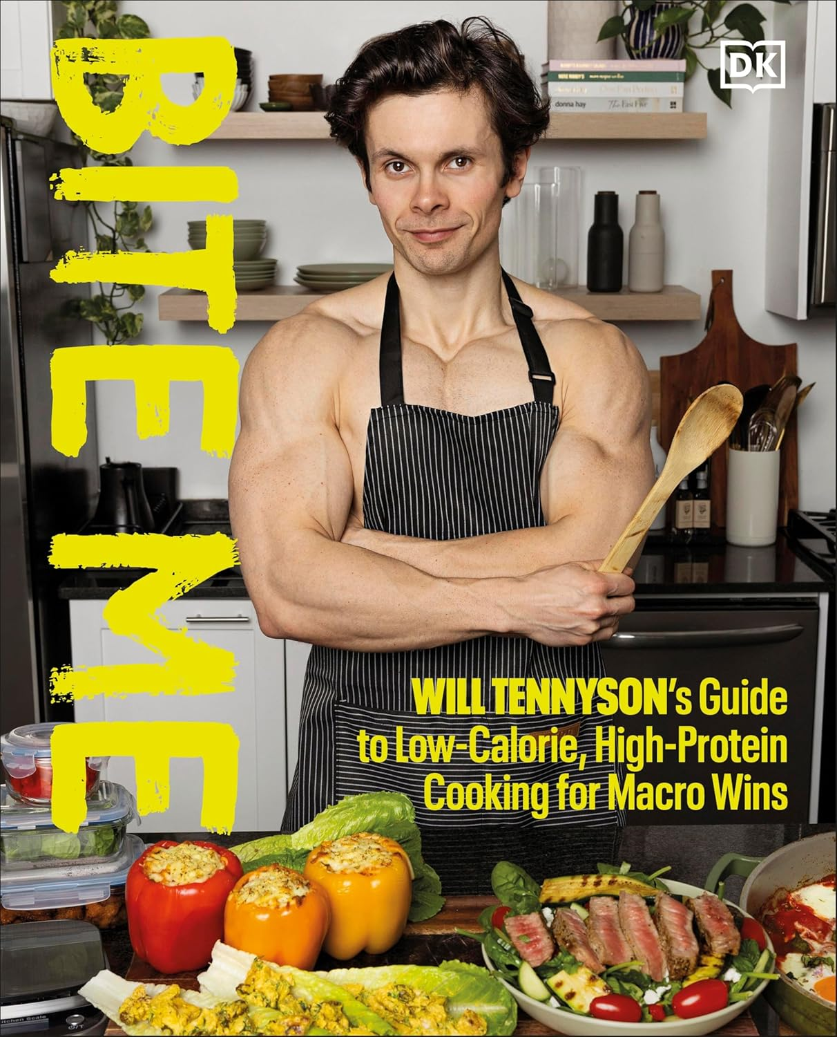 Bite Me: Will Tennyson'S Guide to Low-Calorie, High-Protein Cooking for Macro Wins