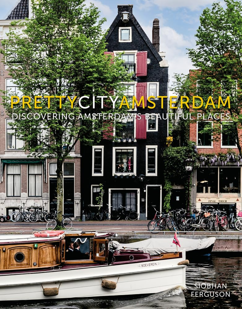 Prettycityamsterdam: Discovering Amsterdam'S Beautiful Places