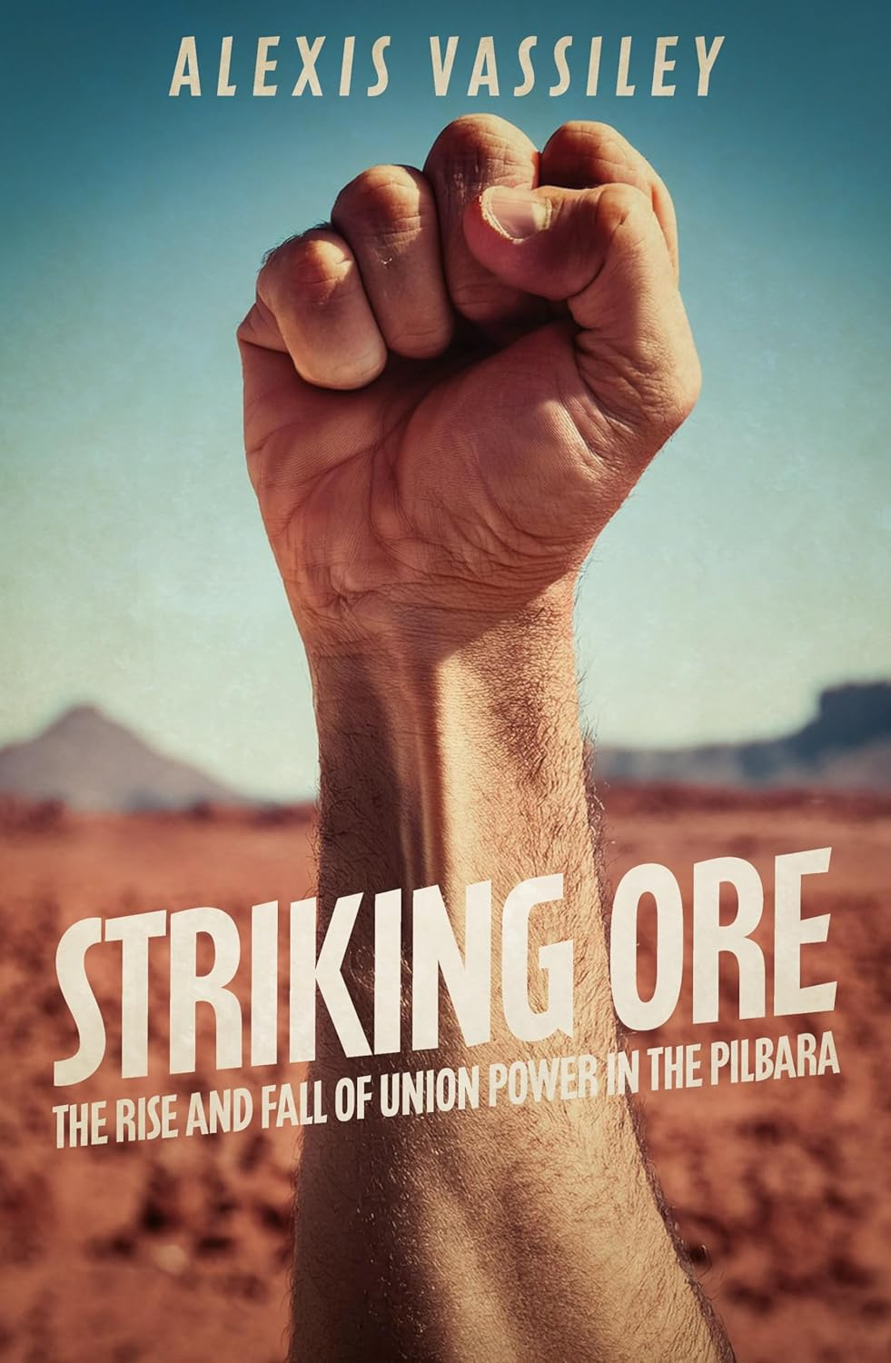 Striking Ore: the Rise and Fall of Union Power in the Pilbara