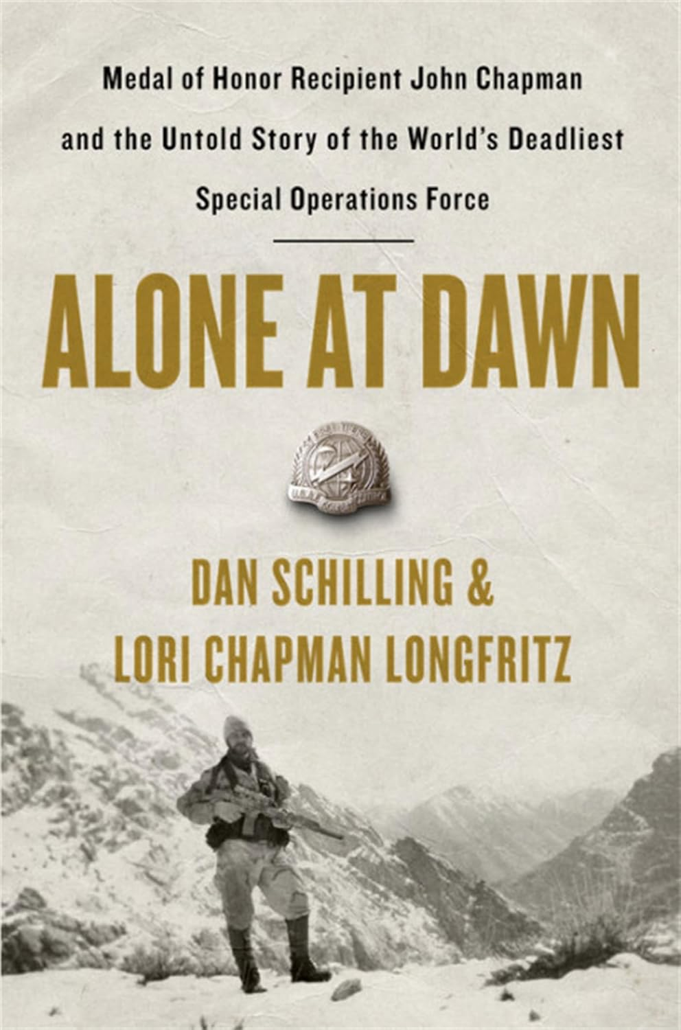 Alone at Dawn: Medal of Honor Recipient John Chapman and the Untold Story of the World'S Deadliest Special Operations Force