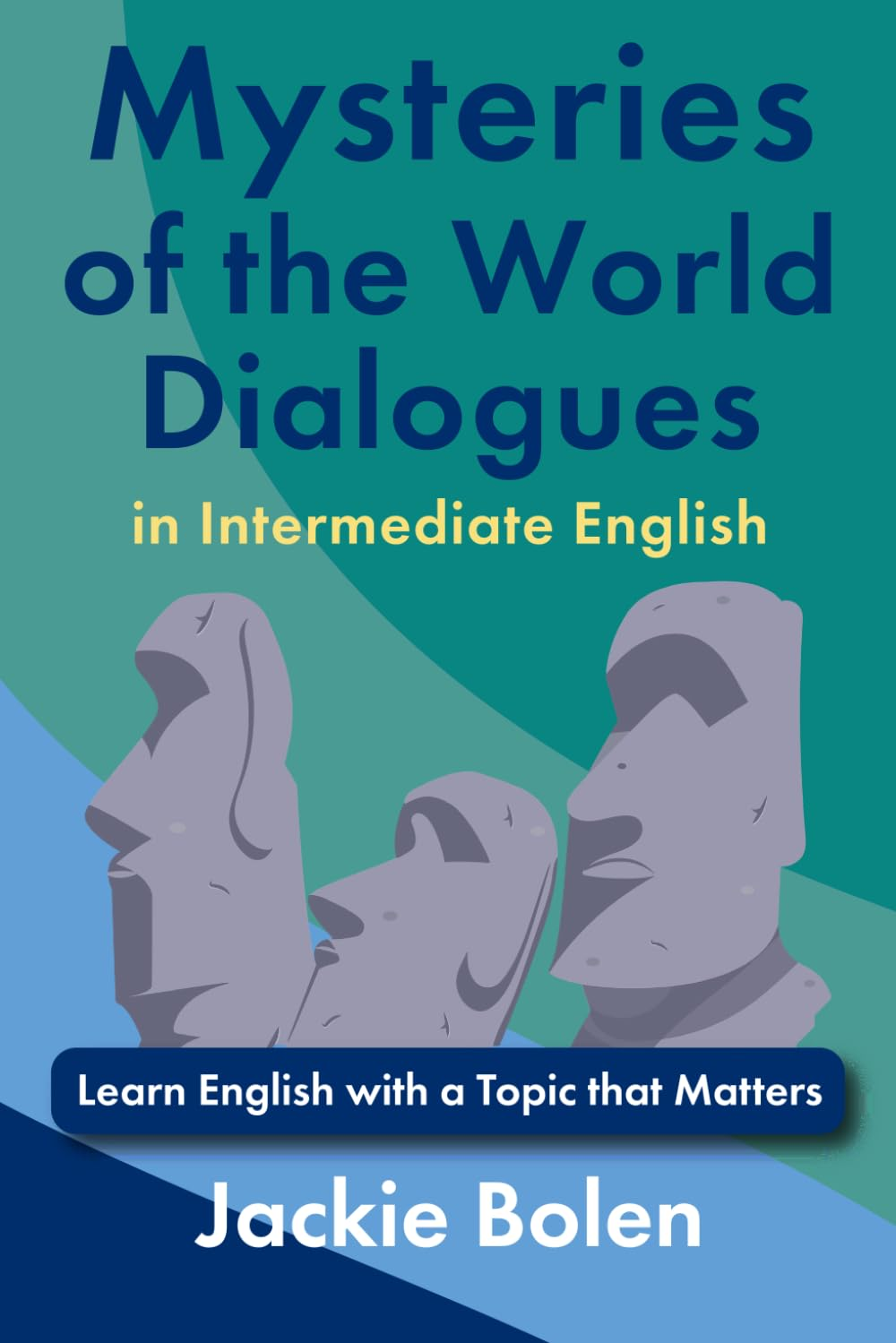Mysteries of the World Dialogues in Intermediate English: Learn English with a Topic That Matters