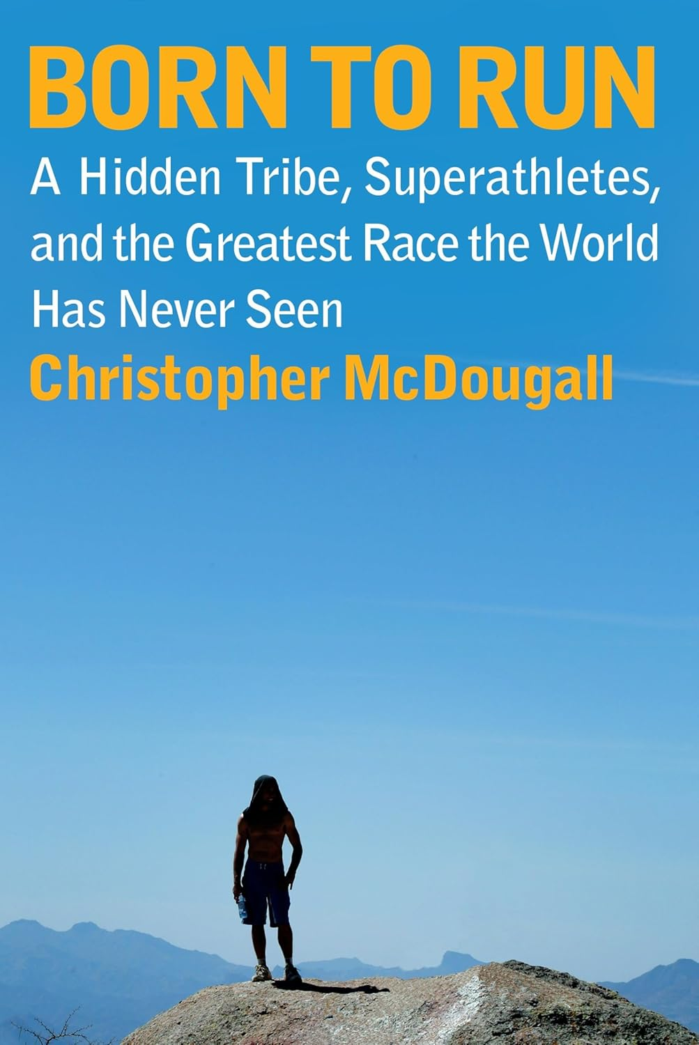 Born to Run: a Hidden Tribe, Superathletes, and the Greatest Race the World Has Never Seen image number 1