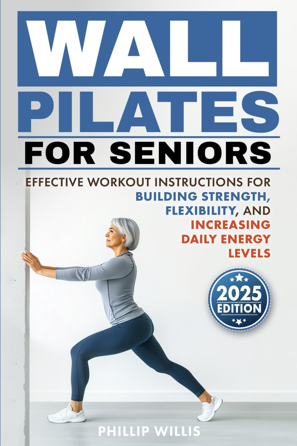 Wall Pilates for Seniors: Effective Workout Instructions for Building Strength, Flexibility, and Increasing Daily Energy Levels image number 1
