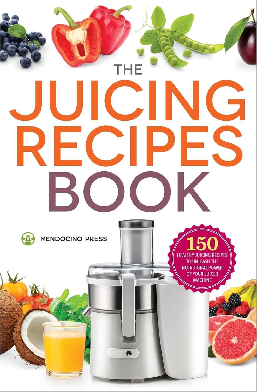 The Juicing Recipes Book: 150 Healthy Recipes to Unleash Nutritional Power image number 2