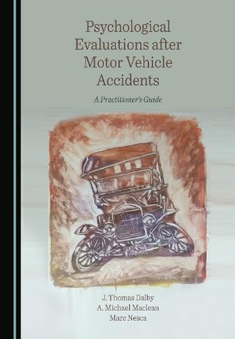 Psychological Evaluations after Motor Vehicle Accidents: a Practitioner'S Guide