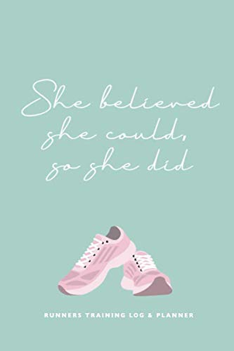 Runners Training Log and Planner. She Believed She Could so She Did.: Runner Log Book, Diary and Planner. Running Journal Record Book, Notebook for Women Runners with Inspirational Quotes Cover image number 1